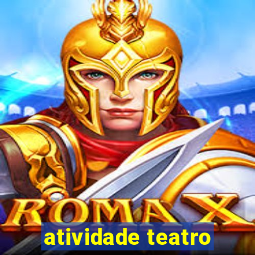 atividade teatro